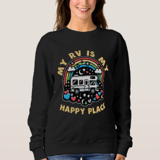 Funny My RV Is My Happy Place RV Motorhome Camper  Sweatshirt