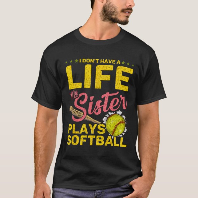 Funny My Sister Plays Softll  T-Shirt (Front)
