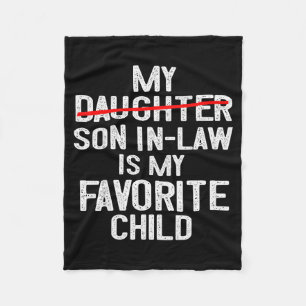 Funny My Son In Law Is My Favorite Child Fathers D Fleece Blanket