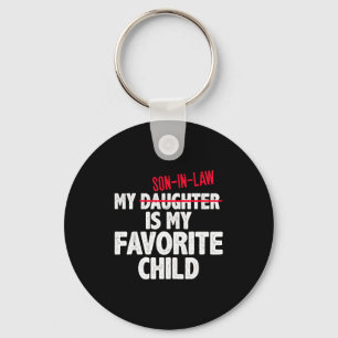 Funny My Son In Law Is My Favorite Child Humor Dad Key Ring