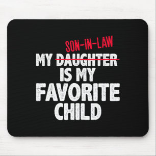 Funny My Son In Law Is My Favorite Child Humor Dad Mouse Pad
