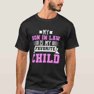 Funny my son in law is my favourite child for moth T-Shirt