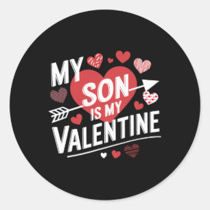 Funny My Son Is My Valentine For Mom Dad Valentine Classic Round Sticker