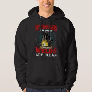 Funny My Thoughts Are Dirty But My Welds Are Clean Hoodie