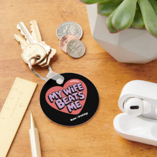 Funny My Wife Beats Me Witty Husband Joke Design Key Ring