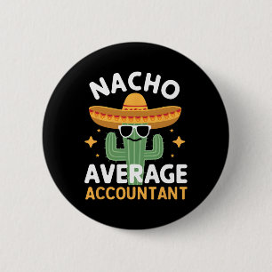 Funny Nacho Average Accountant Cinco De Mayo Mexic 6 Cm Round Badge