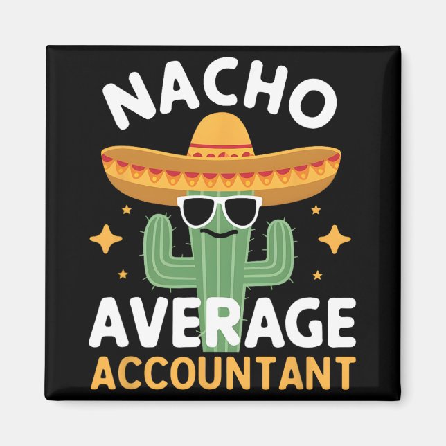Funny Nacho Average Accountant Cinco De Mayo Mexic Magnet (Front)