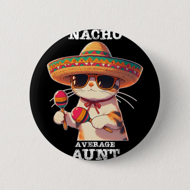 Funny Nacho Average Aunt Cinco De Mayo Mexican  6 Cm Round Badge (Front)