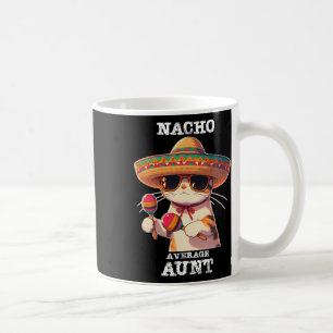 Funny Nacho Average Aunt Cinco De Mayo Mexican Coffee Mug