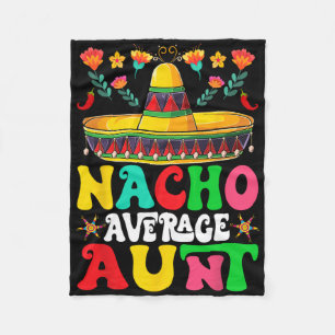Funny Nacho Average Aunt Sombrero Happy Cinco De M Fleece Blanket