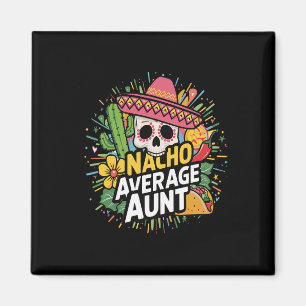 Funny Nacho Average Aunt With Sombrero Cinco De Ma Magnet