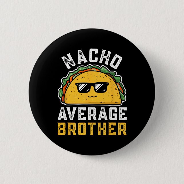 Funny Nacho Average Brother Cinco De Mayo Mexican  6 Cm Round Badge (Front)