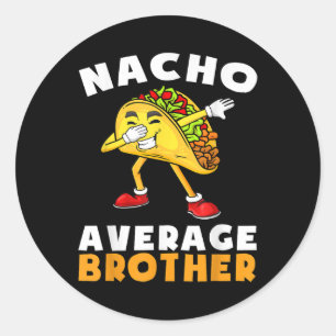 Funny Nacho Average Brother Cinco De Mayo Mexican  Classic Round Sticker
