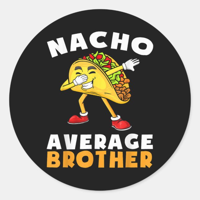 Funny Nacho Average Brother Cinco De Mayo Mexican  Classic Round Sticker (Front)