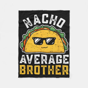 Funny Nacho Average Brother Cinco De Mayo Mexican  Fleece Blanket