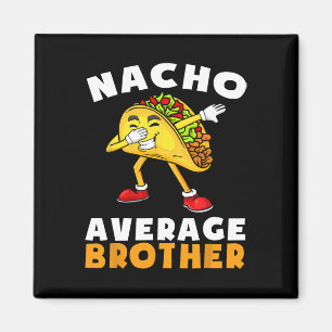 Funny Nacho Average Brother Cinco De Mayo Mexican  Magnet