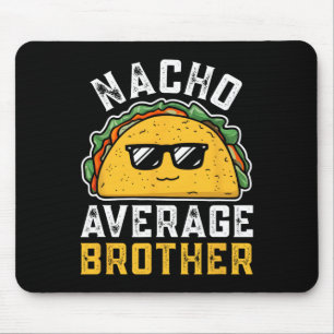 Funny Nacho Average Brother Cinco De Mayo Mexican Mouse Pad