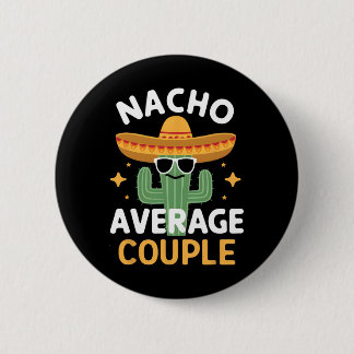 Funny Nacho Average Couple Cinco De Mayo Mexican F 6 Cm Round Badge