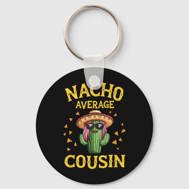 Funny Nacho Average Cousin  Key Ring (Front)