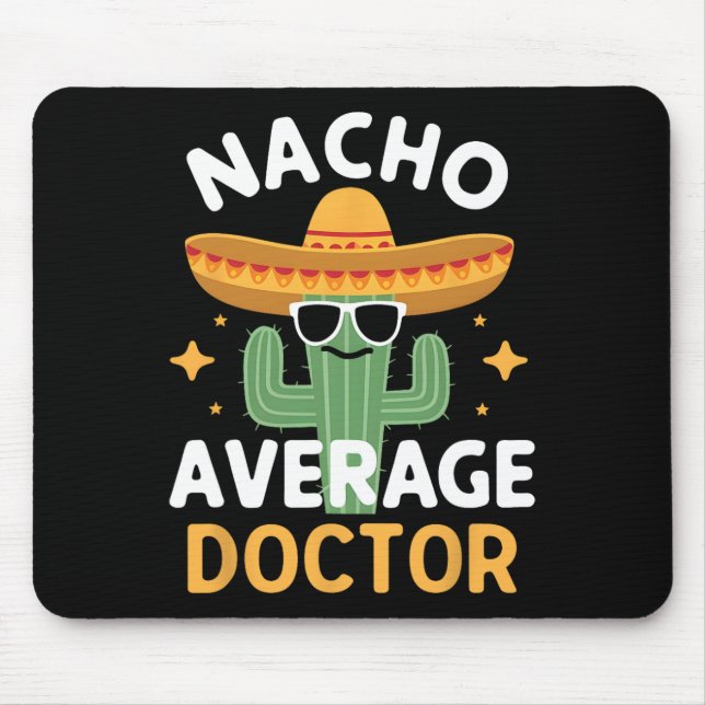 Funny Nacho Average Doctor Cinco De Mayo Mexican F Mouse Pad (Front)
