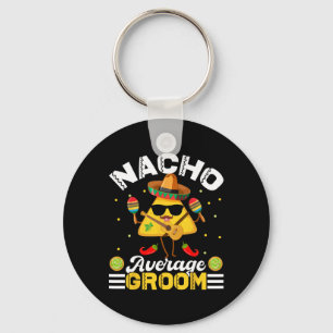 Funny Nacho Average Groom Cinco De Mayo Men Women Key Ring