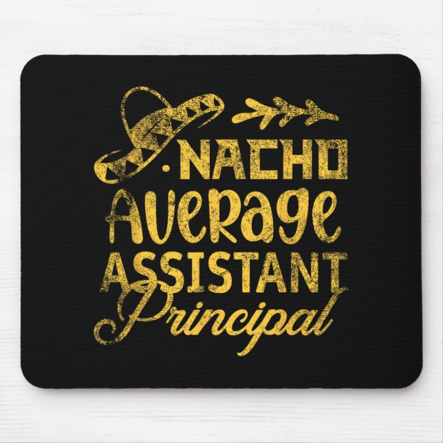 Funny Nacho Average Istant Principal Cinco De Mayo Mouse Pad (Front)