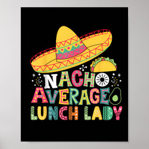 Funny Nacho Average Lunch Lady Cinco De Mayo Fiest Poster