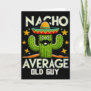 Funny Nacho Average Old Guy Cinco De Mayo Mexican Card
