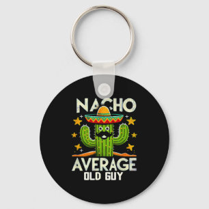 Funny Nacho Average Old Guy Cinco De Mayo Mexican  Key Ring