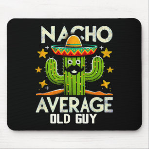 Funny Nacho Average Old Guy Cinco De Mayo Mexican  Mouse Pad