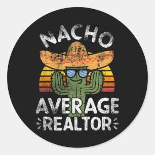 Funny Nacho Average Realtor Cinco De Mayo Mexican Classic Round Sticker