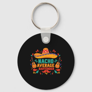 Funny Nacho Average Rtender Cinco De Mayo Mexican  Key Ring