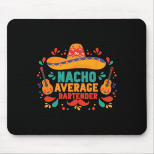 Funny Nacho Average Rtender Cinco De Mayo Mexican Mouse Pad