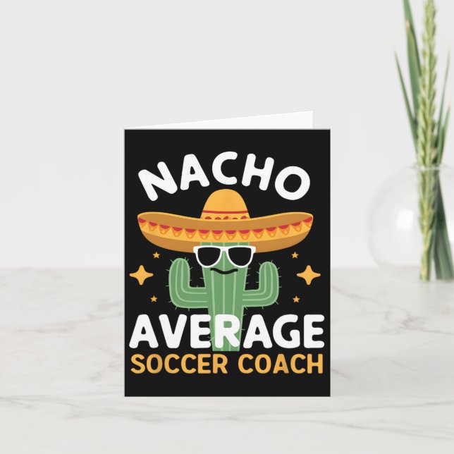 Funny Nacho Average Soccer Coach Cinco De Mayo Mex Card (Front)