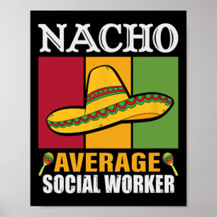 Funny Nacho Average Social Worker Gifts Poster