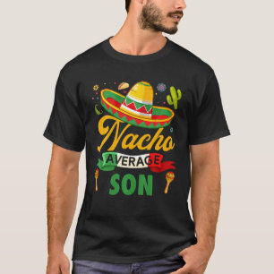 Funny Nacho Average Son Sombrero Mexican Cinco De T-Shirt