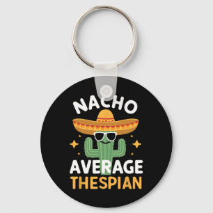 Funny Nacho Average Thespian Cinco De Mayo Mexican Key Ring