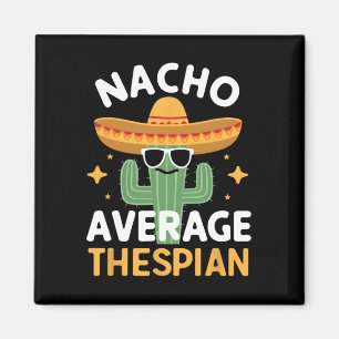 Funny Nacho Average Thespian Cinco De Mayo Mexican Magnet