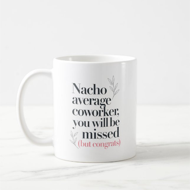 Funny Nacho Good Luck Coworker Quote Coffee Mug (Left)