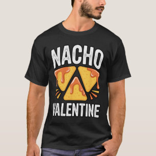Funny Nacho Valentine Food Chips Dip Pun Holiday H T-Shirt