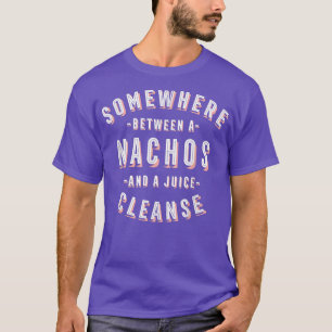 Funny Nachos and a Juice Cleanse Tortilla Vegan  T-Shirt