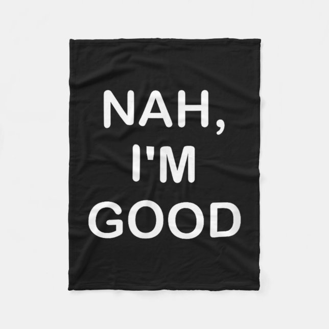 Funny, Nah I'm Good, Joke Sarcastic Family  Fleece Blanket (Front)