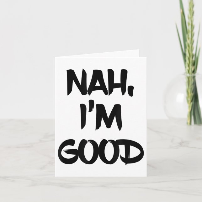 Funny Nah I'm Good Sarcastic Quote Gift  Card (Front)