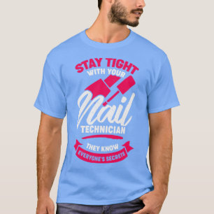Funny Nail Salon Tech Technician Gift T-Shirt