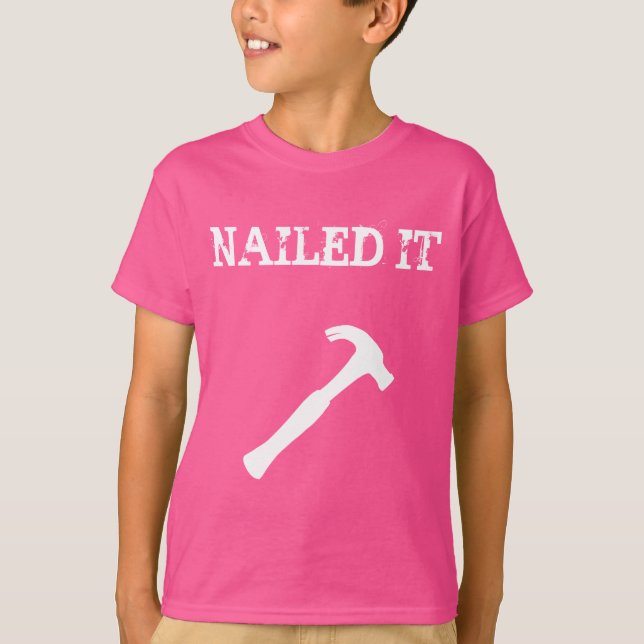 Funny Nailed It T-Shirt (Front)