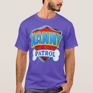 Funny Nanny Patrol  Dog Mum, Dad For Men Women  T-Shirt