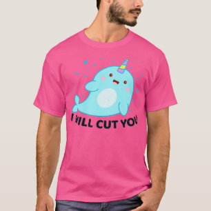 Funny Narwhal I Will Cut You Unicorn Of The Sea T-Shirt