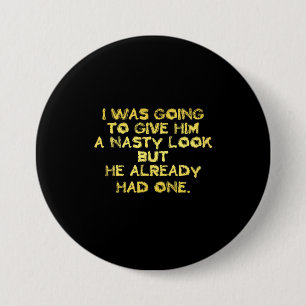 Funny Nasty Look Joke 7.5 Cm Round Badge