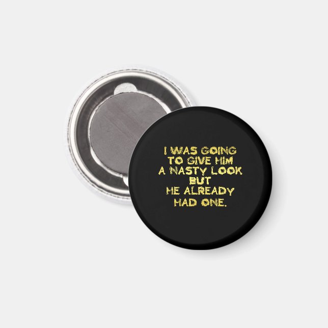 Funny Nasty Look Joke Magnet (Front/Back)