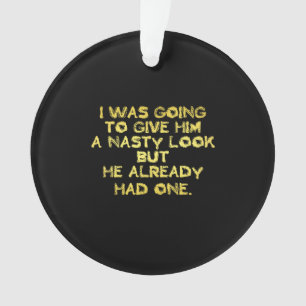 Funny Nasty Look Joke Ornament